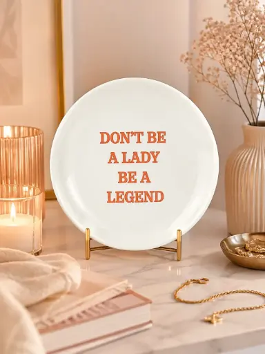 DON'T BE A LADY BE. .. ASSIETTE BLANCHE  - ASSIETTES