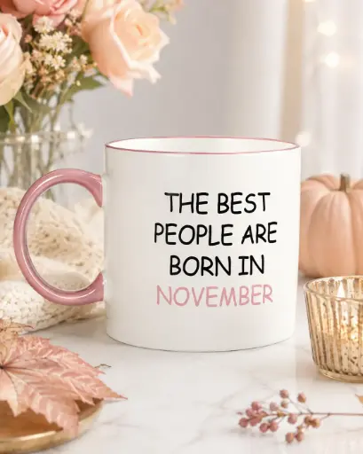 HE BEST PEOPLE ARE BORN IN NOVEMBER  - TASSE ANNIVERSAIRE